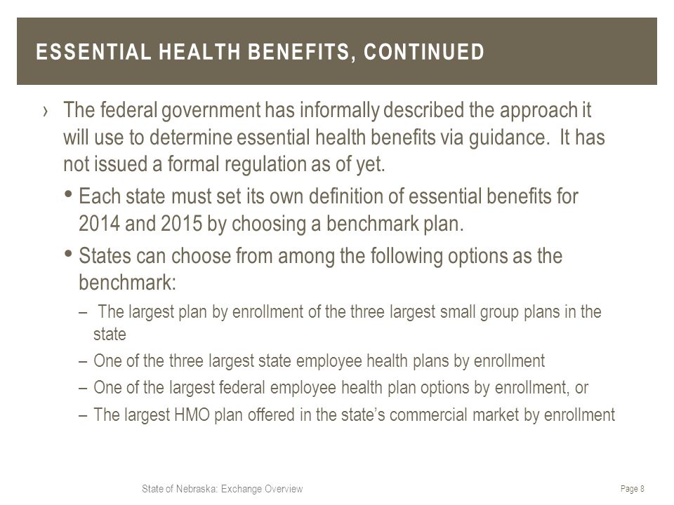 State of Nebraska: Exchange Overview ›The federal government has informally described the approach it will use to determine essential health benefits via guidance.