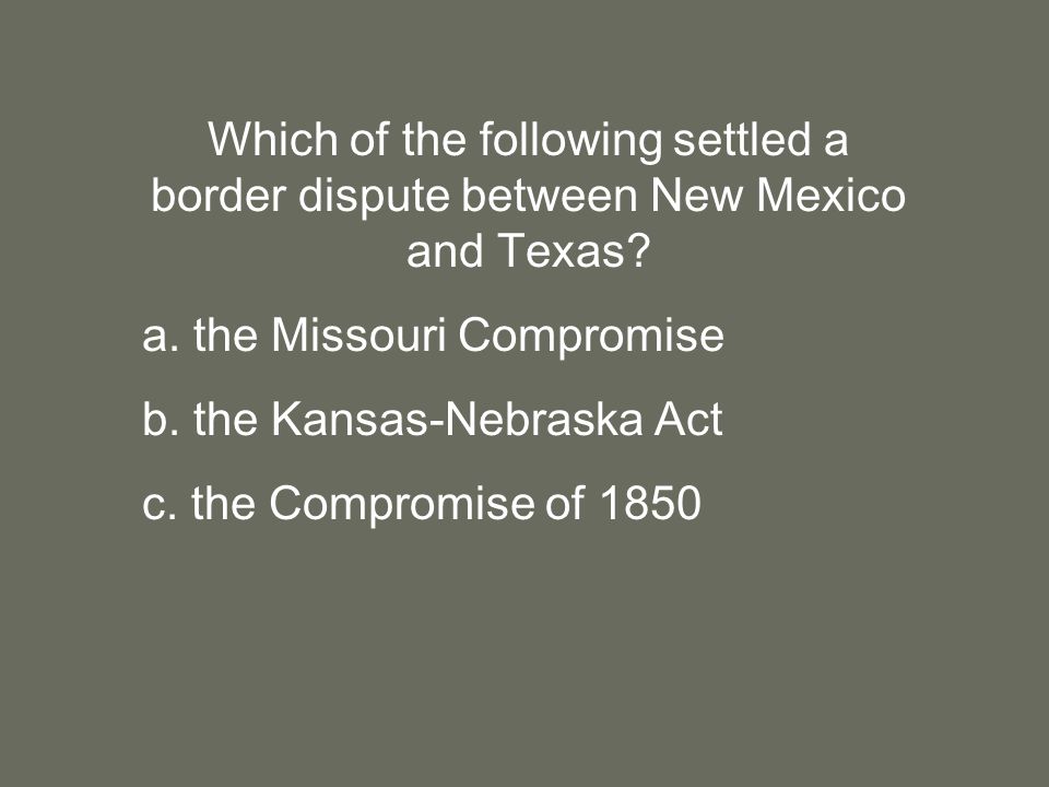 Which of the following settled a border dispute between New Mexico and Texas.