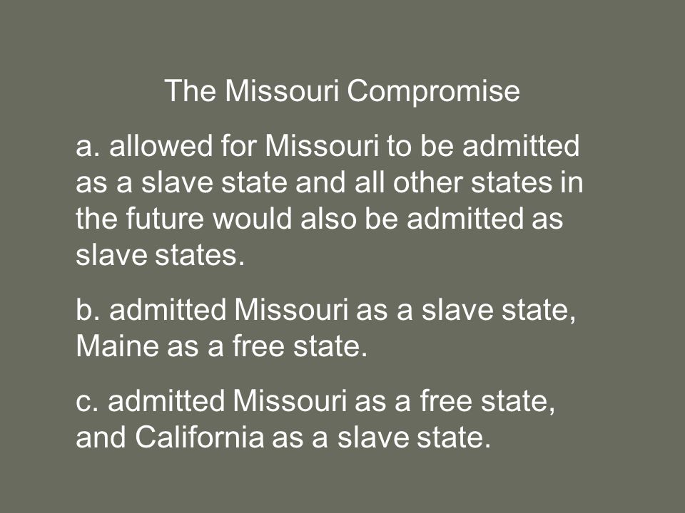 The Missouri Compromise a.