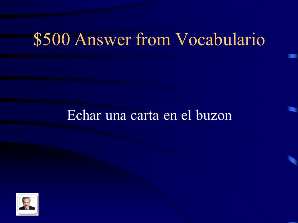 $500 Question from Vocabulario To mail a letter in the mailbox