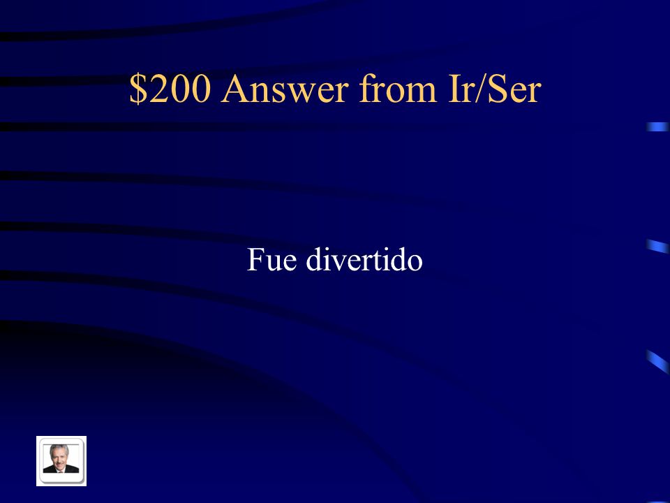 $200 Question from Ir/Ser It was fun in Spanish