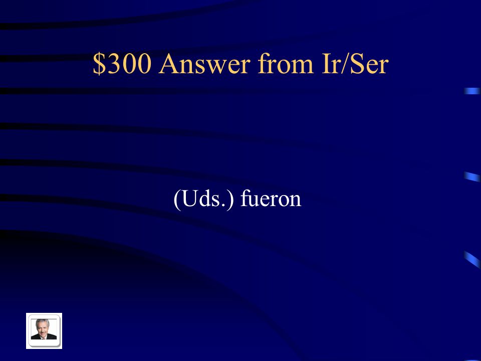 $300 Question from Ir/Ser The conjugated form of ir or ser here: Antón y tú _____ al consultorio