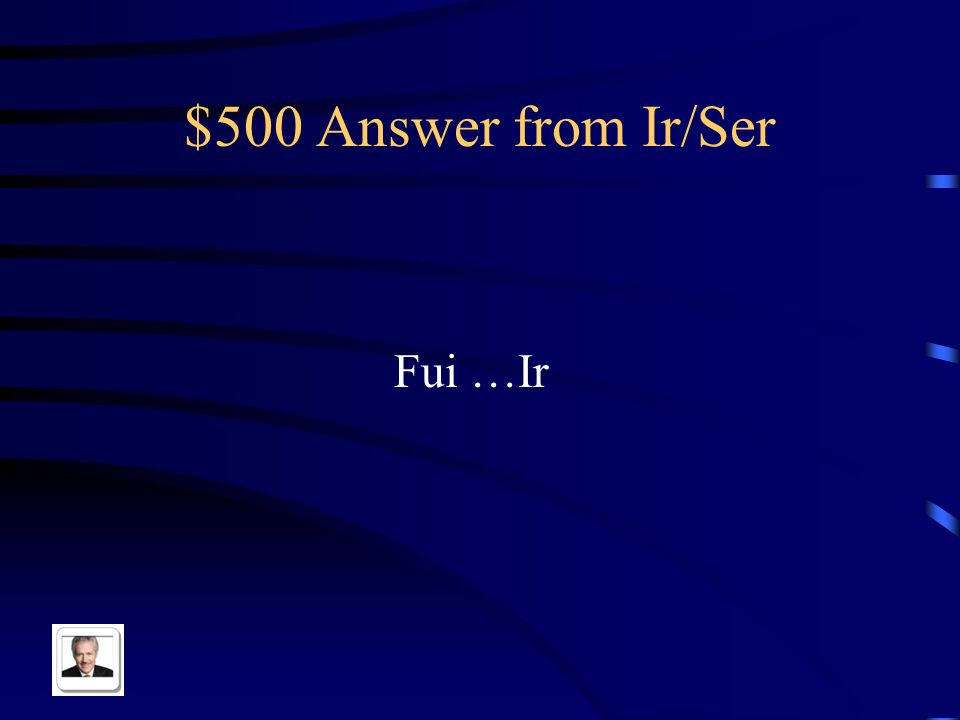 $500 Question from Ir/Ser Yo _____ al parque Ir or Ser