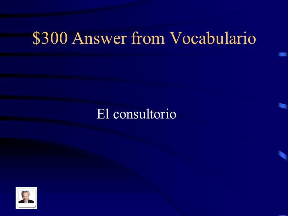 $300 Question from Vocabulario Doctor’s office in Spanish