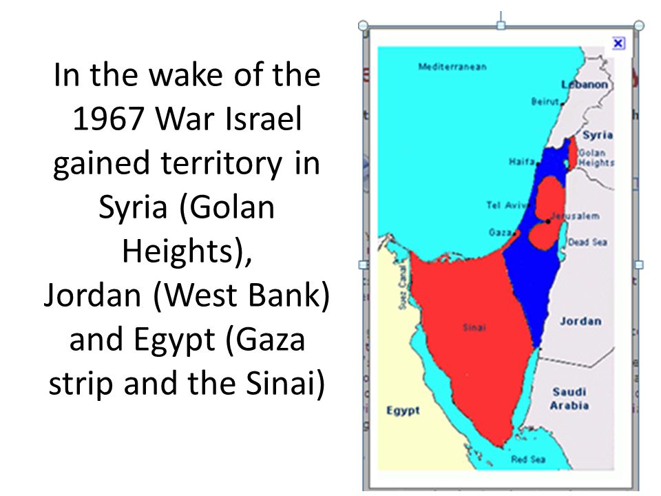 In the wake of the 1967 War Israel gained territory in Syria (Golan Heights), Jordan (West Bank) and Egypt (Gaza strip and the Sinai)