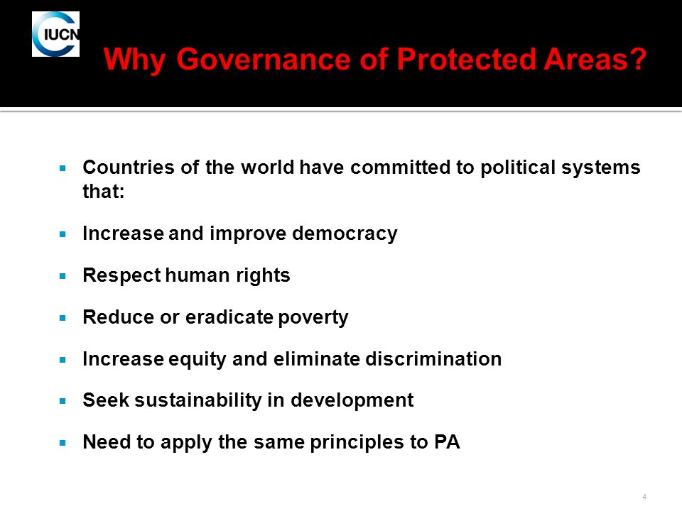 4  Countries of the world have committed to political systems that:  Increase and improve democracy  Respect human rights  Reduce or eradicate poverty  Increase equity and eliminate discrimination  Seek sustainability in development  Need to apply the same principles to PA