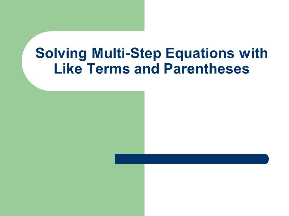 Solving Multi-Step Equations with Like Terms and Parentheses
