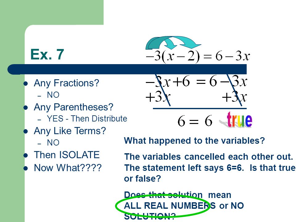 Ex. 7 Any Fractions. – NO Any Parentheses. – YES - Then Distribute Any Like Terms.