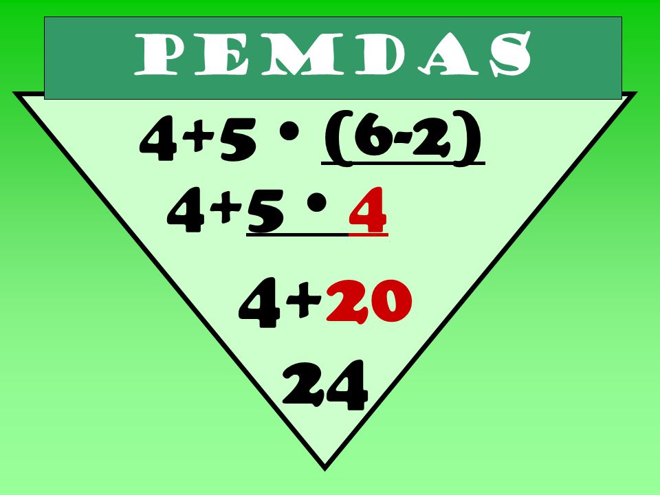 PEMDAS 4+5  (6-2) 4+5 
