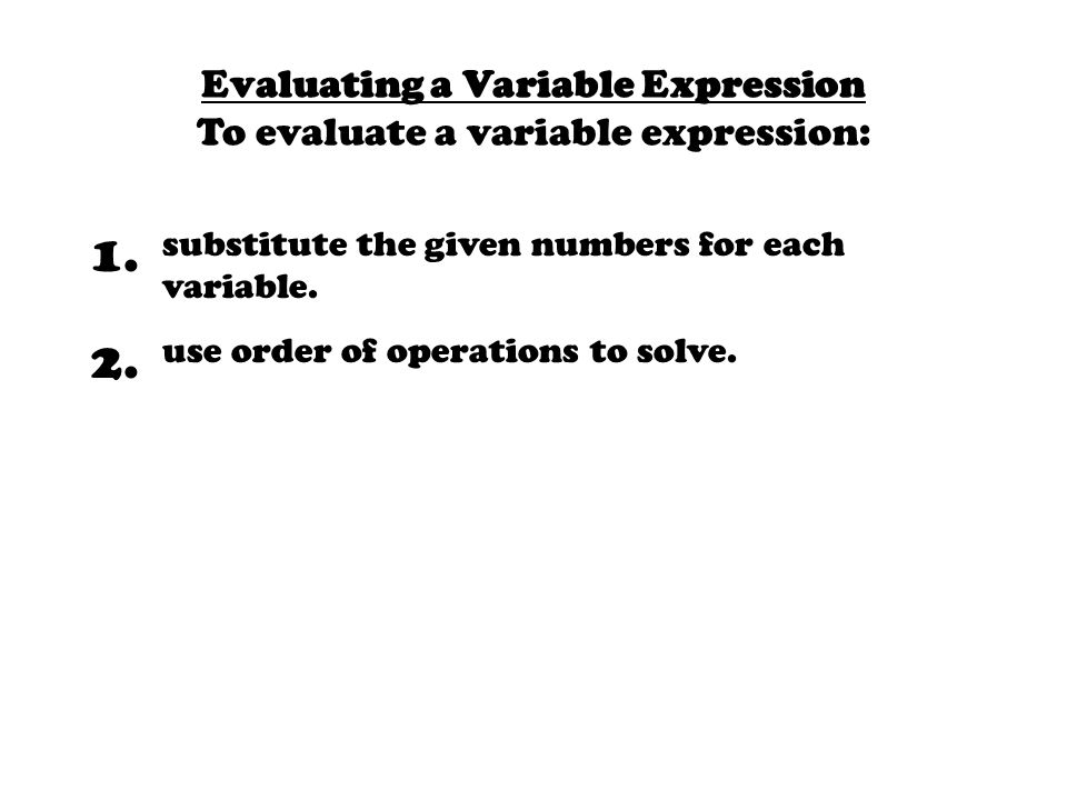 1. substitute the given numbers for each variable.