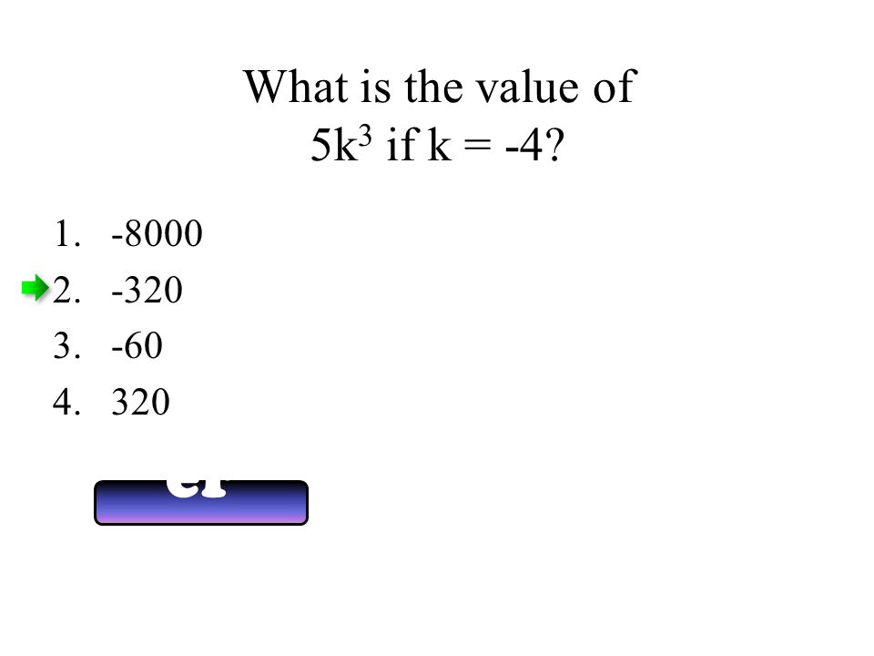 What is the value of 5k 3 if k = -4 Answ er Now