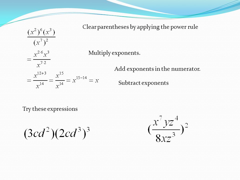 Clear parentheses by applying the power rule Multiply exponents.