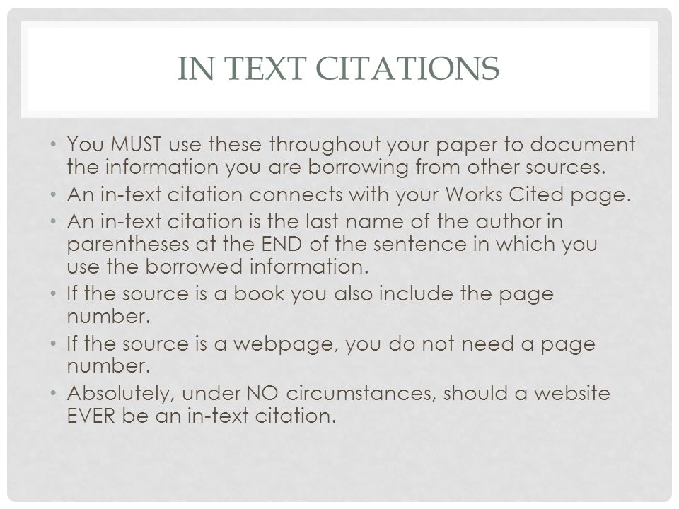 IN TEXT CITATIONS You MUST use these throughout your paper to document the information you are borrowing from other sources.