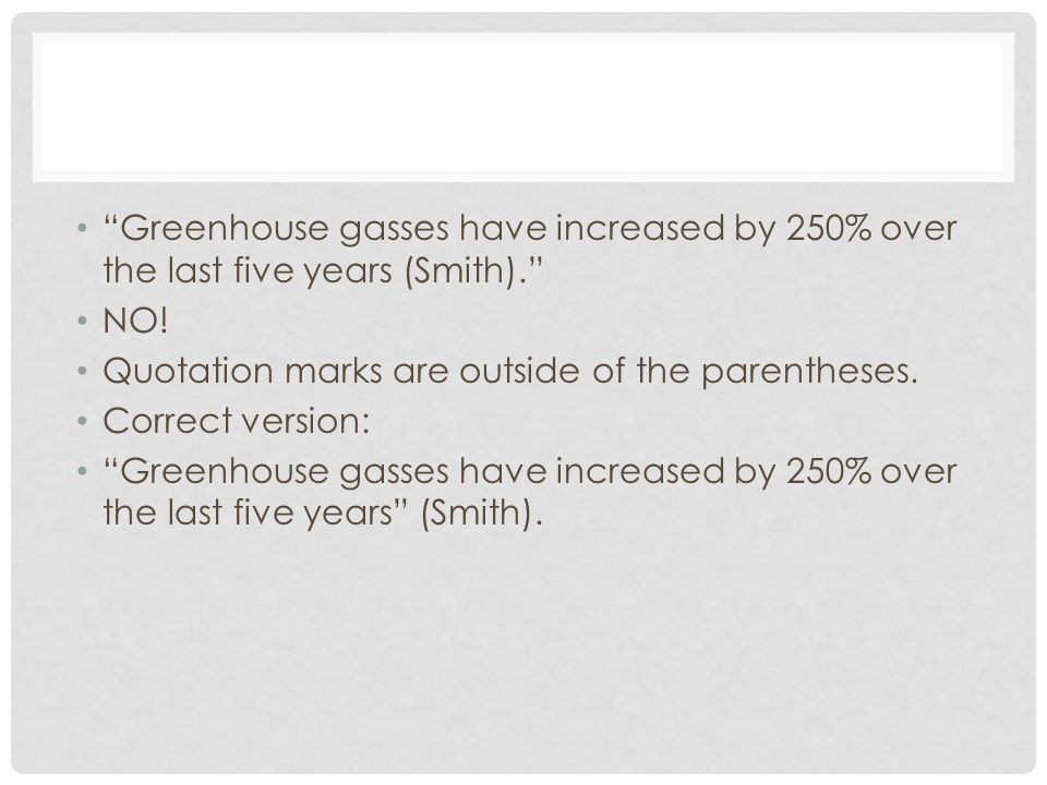 Greenhouse gasses have increased by 250% over the last five years (Smith). NO.