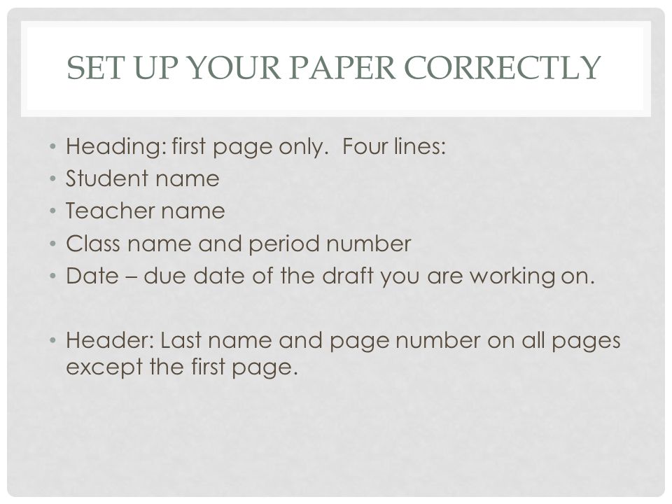 SET UP YOUR PAPER CORRECTLY Heading: first page only.