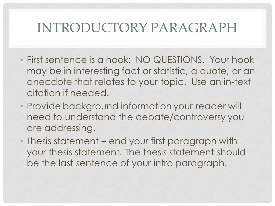 INTRODUCTORY PARAGRAPH First sentence is a hook: NO QUESTIONS.