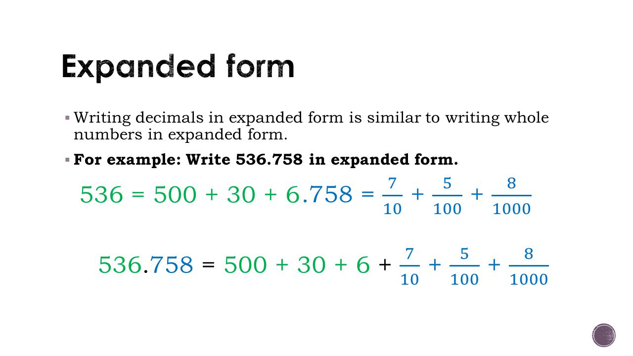  Writing decimals in expanded form is similar to writing whole numbers in expanded form.