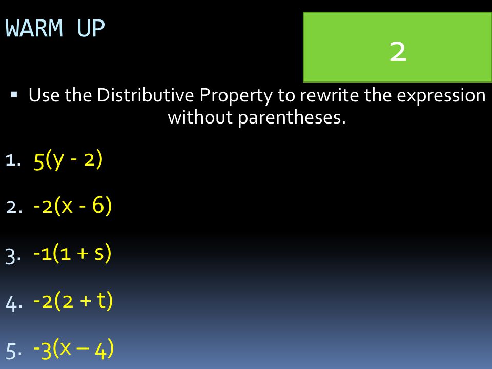 WARM UP  Use the Distributive Property to rewrite the expression without parentheses.