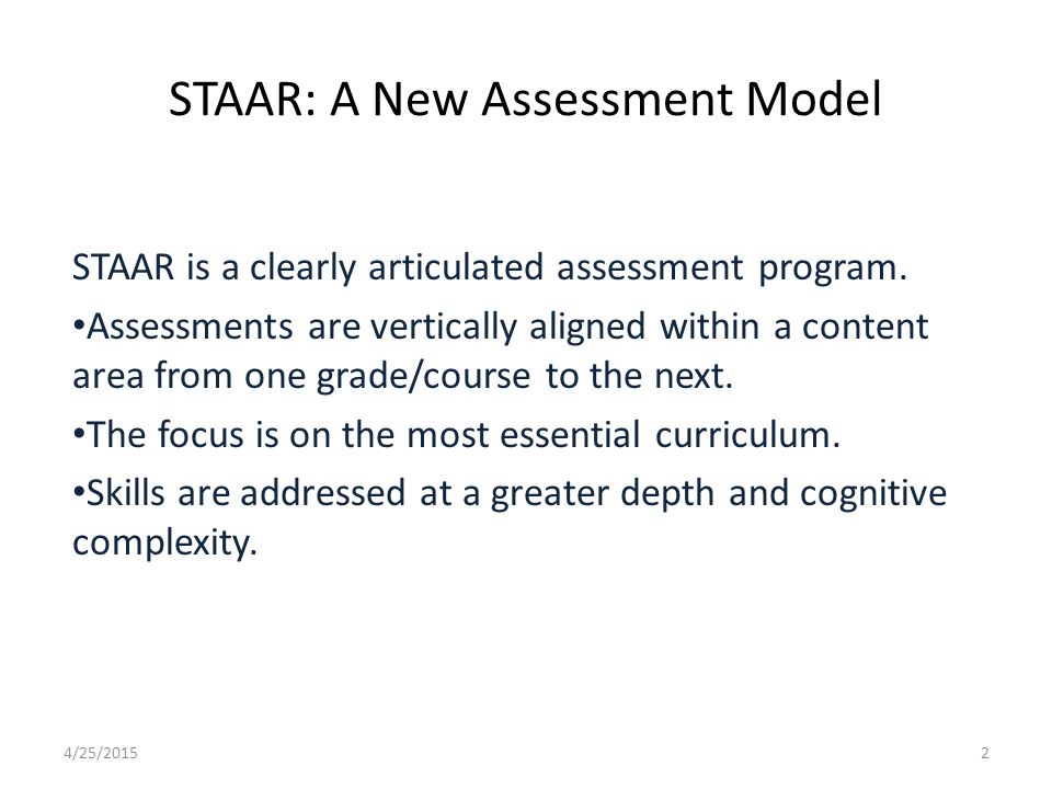 STAAR: A New Assessment Model STAAR is a clearly articulated assessment program.