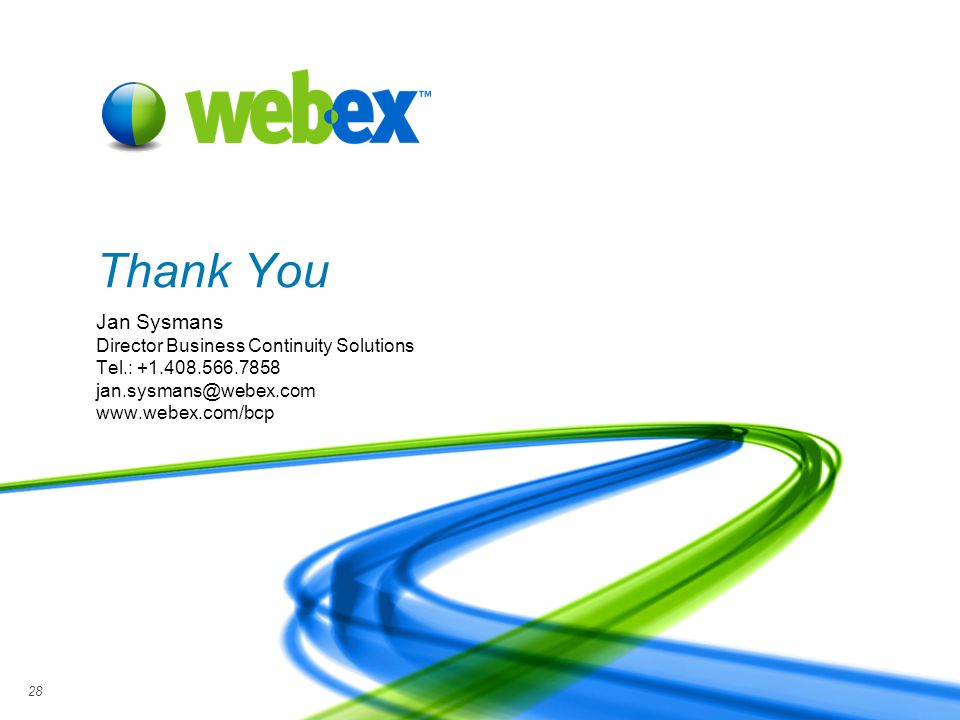 WebEx Confidential 28 Thank You Jan Sysmans Director Business Continuity Solutions Tel.: