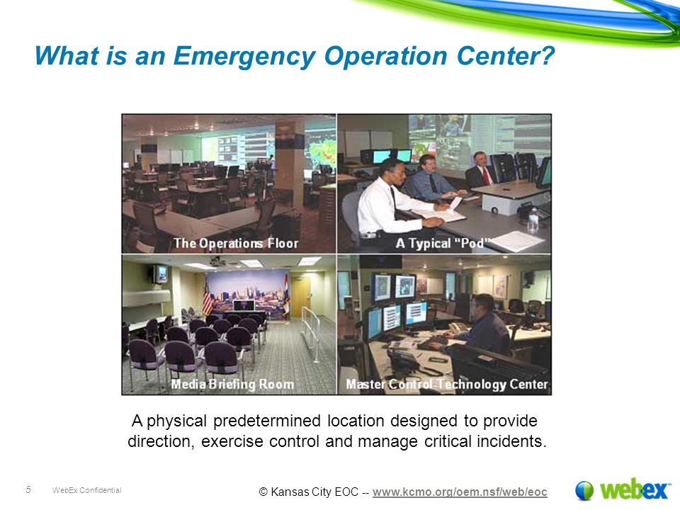 WebEx Confidential 5 What is an Emergency Operation Center.