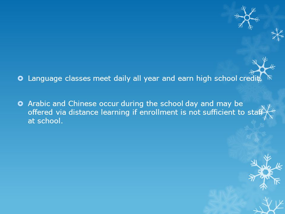  Language classes meet daily all year and earn high school credit.
