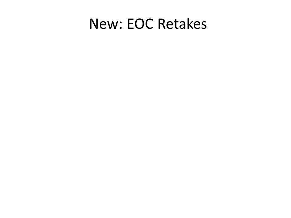 New: EOC Retakes