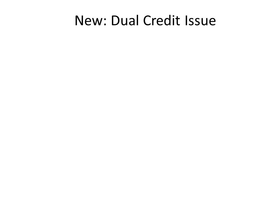New: Dual Credit Issue
