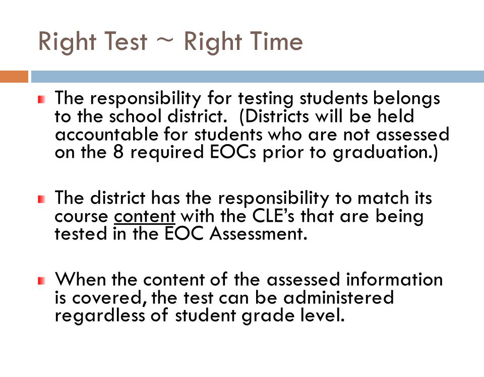 Right Test ~ Right Time The responsibility for testing students belongs to the school district.