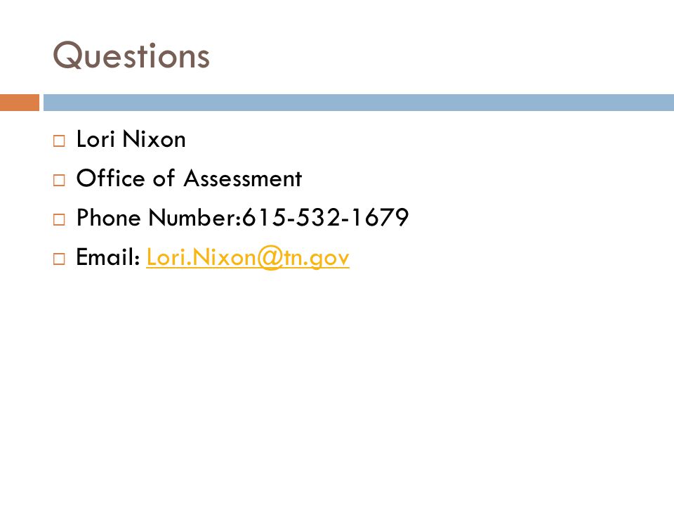 Questions  Lori Nixon  Office of Assessment  Phone Number: 