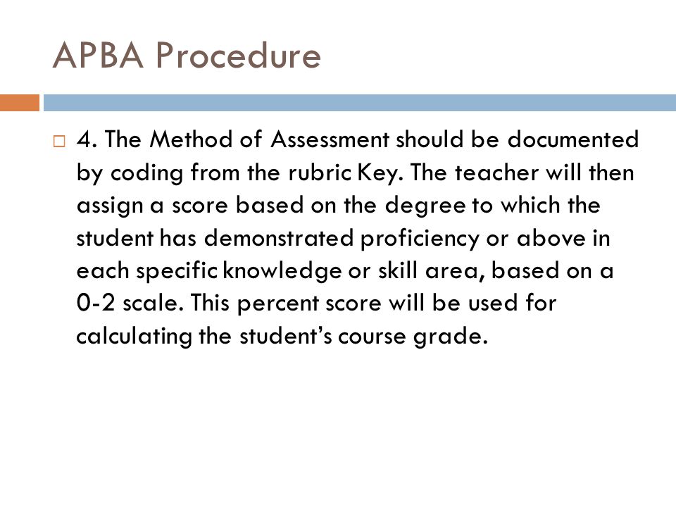 APBA Procedure  4. The Method of Assessment should be documented by coding from the rubric Key.