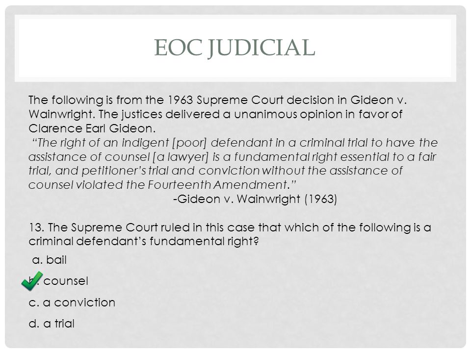 EOC JUDICIAL The following is from the 1963 Supreme Court decision in Gideon v.