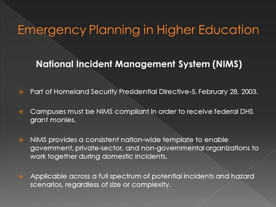 National Incident Management System (NIMS)  Part of Homeland Security Presidential Directive-5, February 28, 2003.