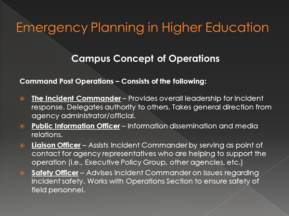 Campus Concept of Operations Command Post Operations – Consists of the following:  The Incident Commander – Provides overall leadership for incident response.