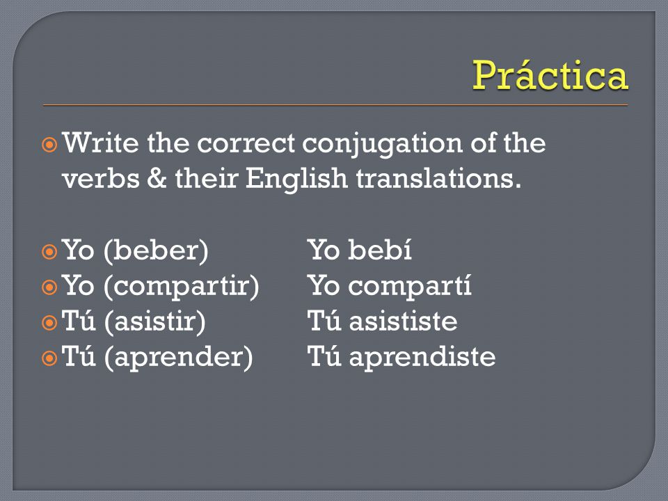  Write the correct conjugation of the verbs & their English translations.