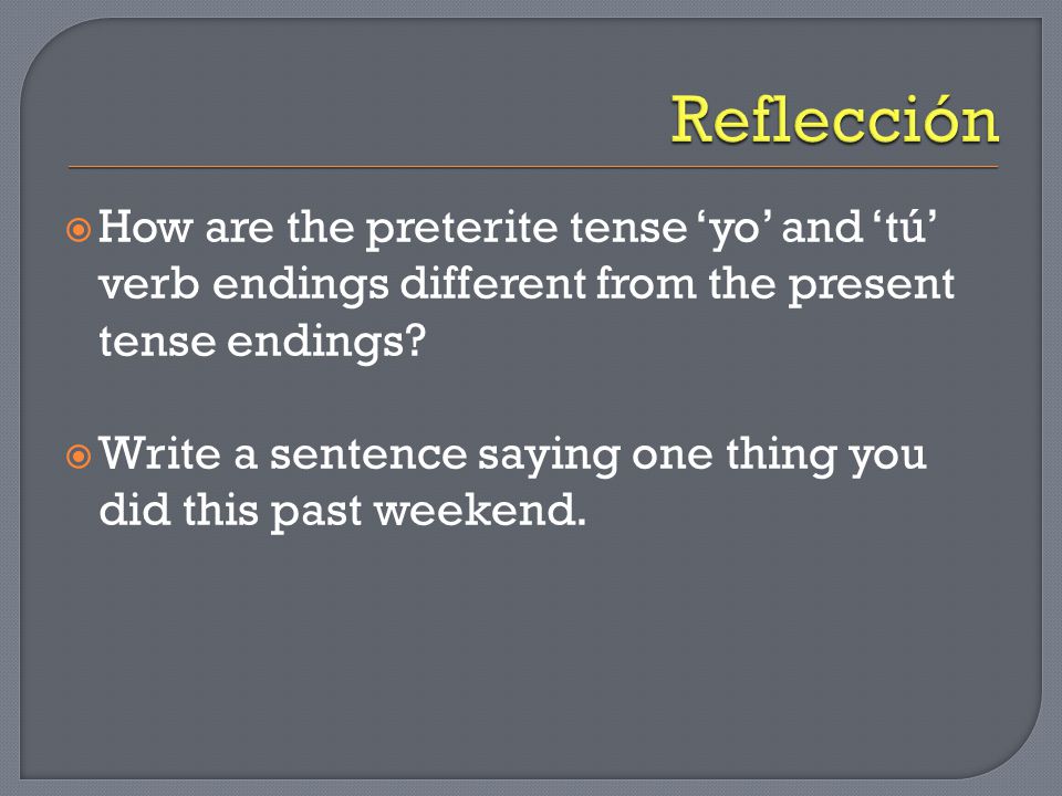  How are the preterite tense ‘yo’ and ‘tú’ verb endings different from the present tense endings.