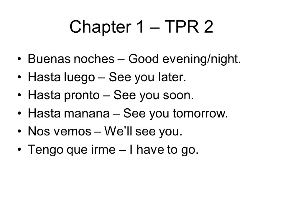 Chapter 1 – TPR 2 Buenas noches – Good evening/night.