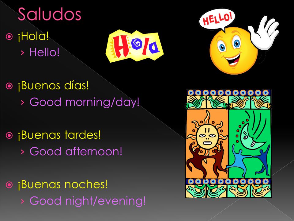 Hola! › Hello!  ¡Buenos días! › Good morning/day!  ¡Buenas tardes! › Good  afternoon!  ¡Buenas noches! › Good night/evening! - ppt download