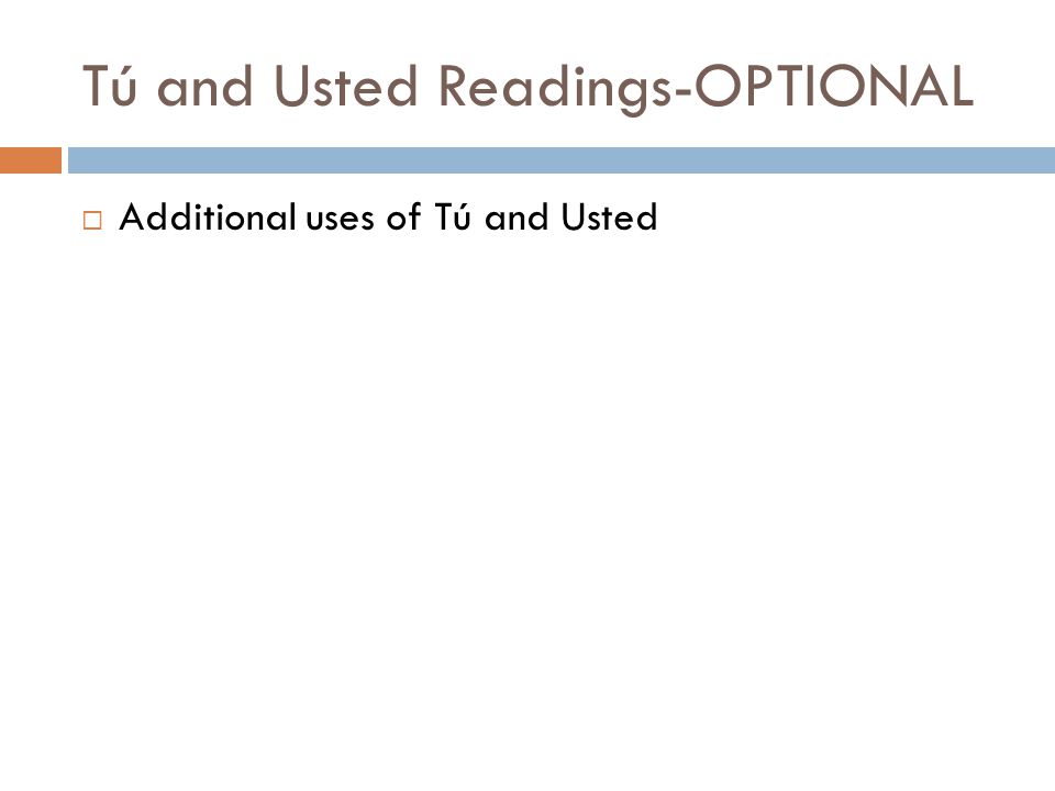 Tú and Usted Readings-OPTIONAL  Additional uses of Tú and Usted