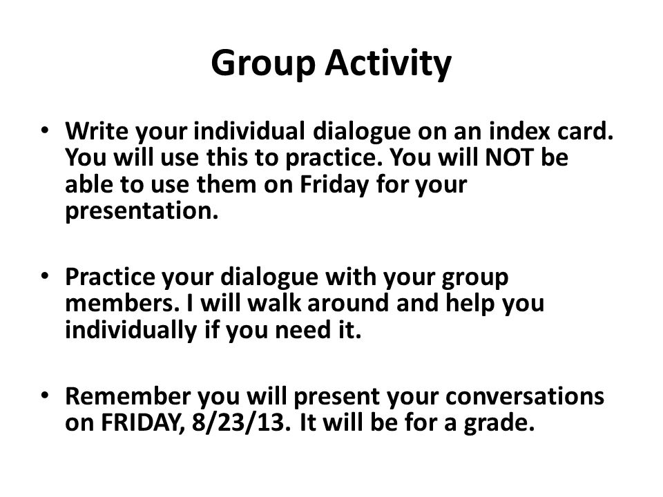 Group Activity Write your individual dialogue on an index card.