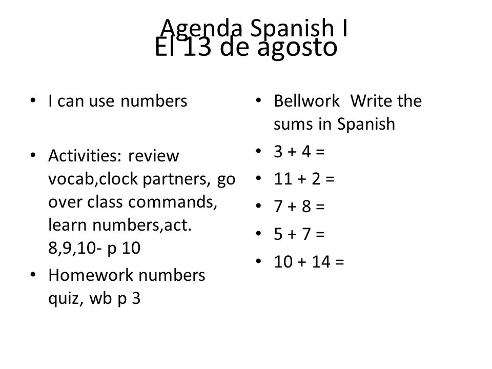 I can use numbers Activities: review vocab,clock partners, go over class commands, learn numbers,act.
