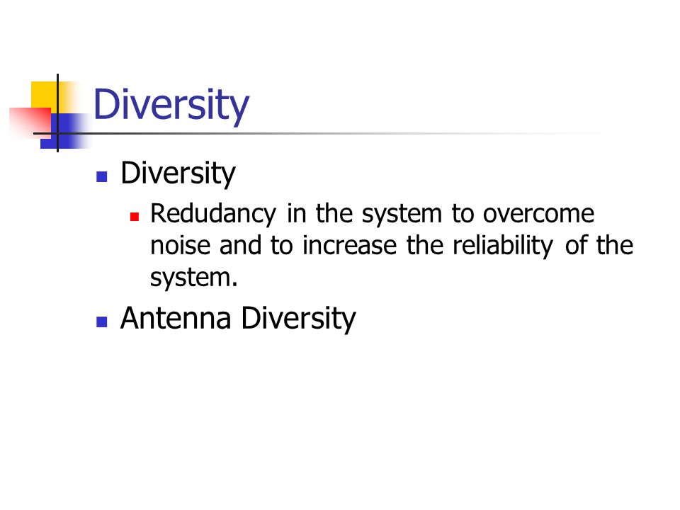 Diversity Redudancy in the system to overcome noise and to increase the reliability of the system.