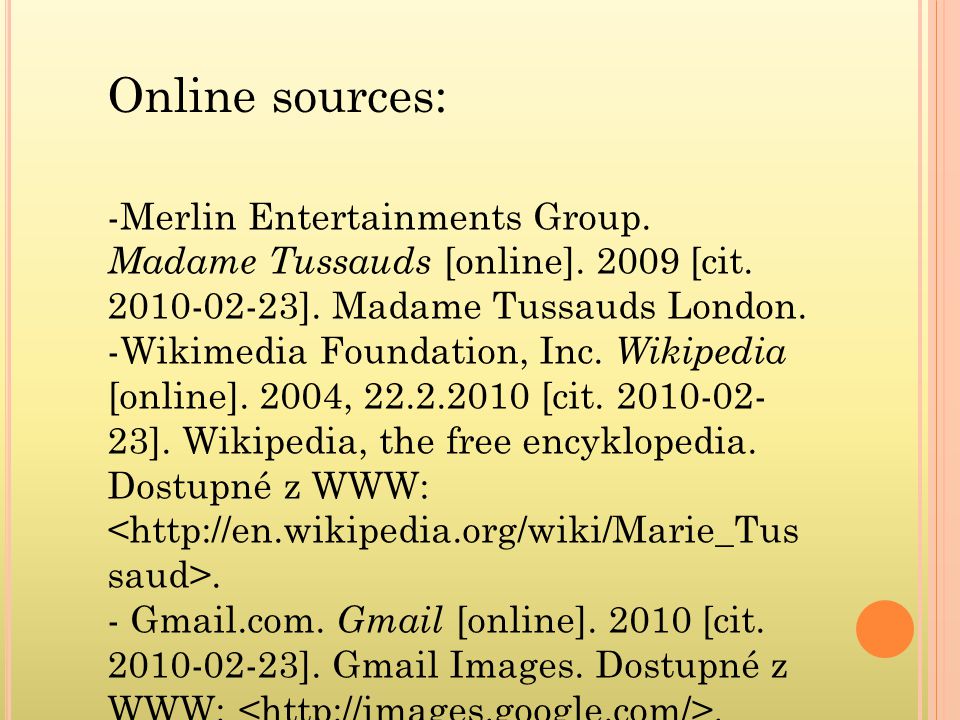 Online sources: -Merlin Entertainments Group. Madame Tussauds [online].