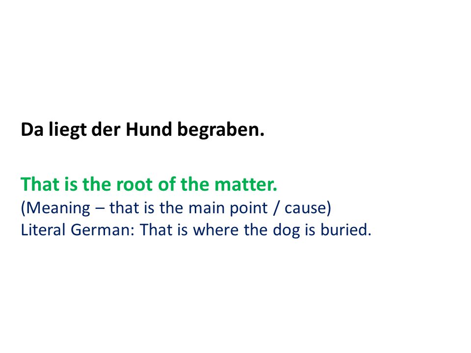 Du hast Dickschädel. You have a thick skull. (Meaning – you very stubborn) Literal German: You have a thick skull. (der Schädel – skull) - ppt download