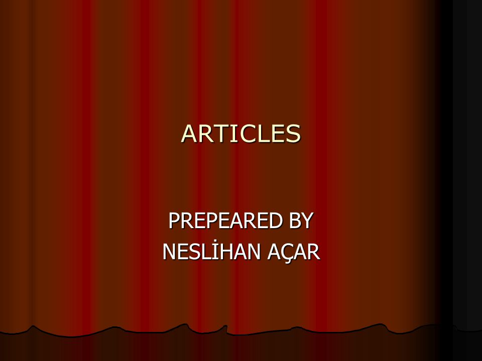 ARTICLES PREPEARED BY NESLİHAN AÇAR