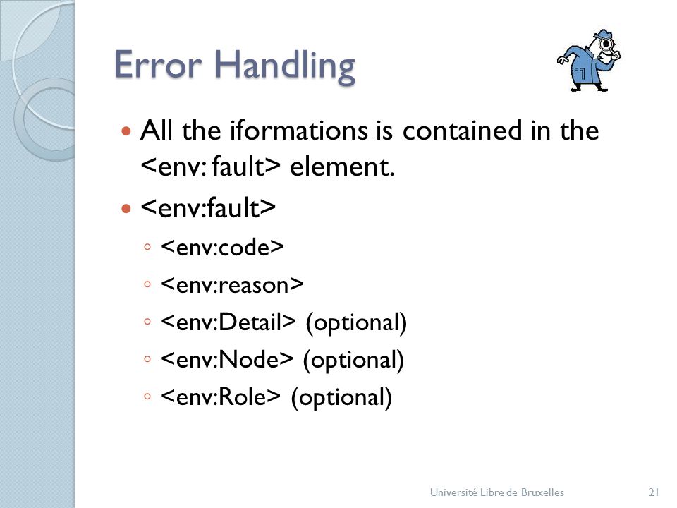 Error Handling All the iformations is contained in the element.