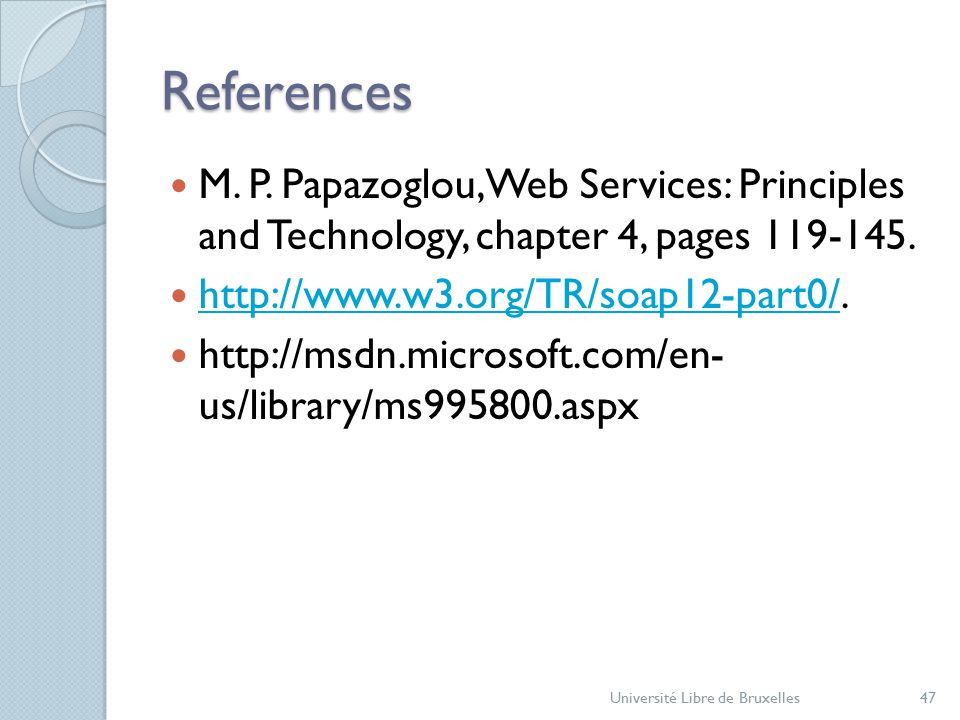 References M. P. Papazoglou, Web Services: Principles and Technology, chapter 4, pages