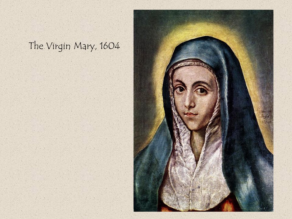 The Virgin Mary, 1604