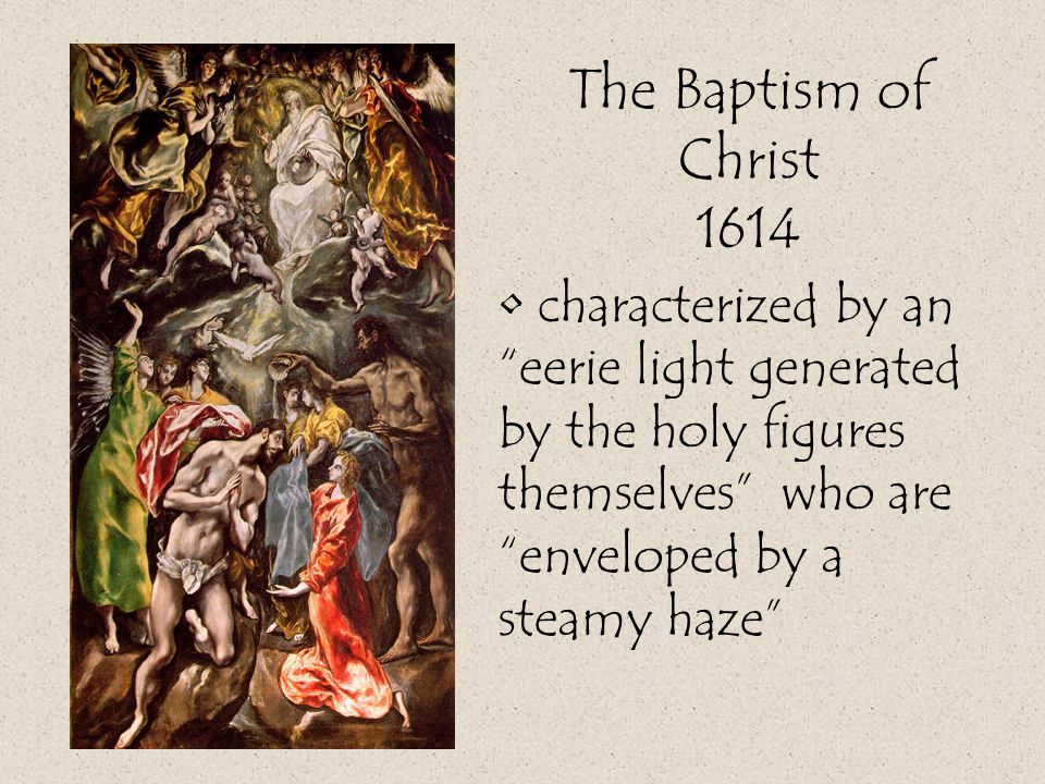 The Baptism of Christ 1614 characterized by an eerie light generated by the holy figures themselves who are enveloped by a steamy haze