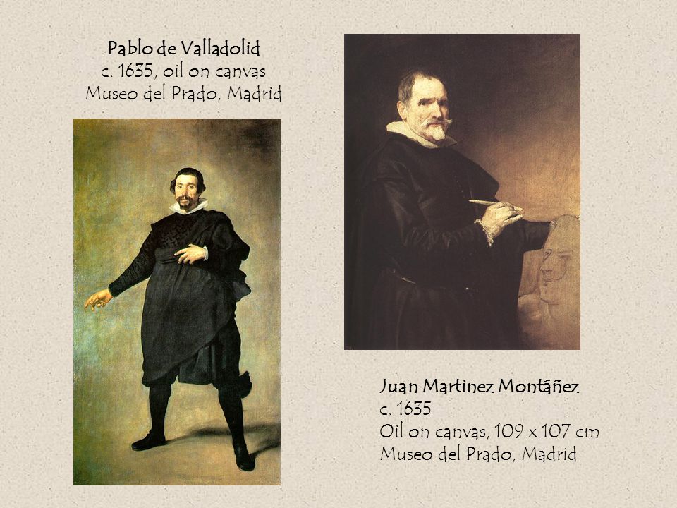 Pablo de Valladolid c. 1635, oil on canvas Museo del Prado, Madrid Juan Martinez Montáñez c.